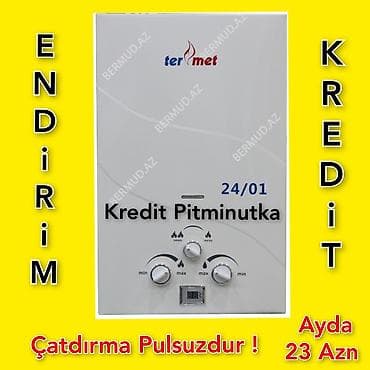 💢Kredit Tək Şəxsiyyət vəsiqəsi ilə Su qızdırıcılar pitminutkalar