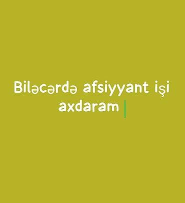 kafede ofciyant isi axtariram: Biləcəri de afsiyyant və xadimə işi axdarılır xaiş edirəm ciddi — 1
