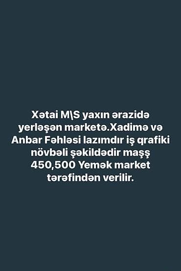 bərdə iş: Xətai M\S yaxın ərazidə yerləşən marketə.Xadimə və Anbar Fəhləsi — 1