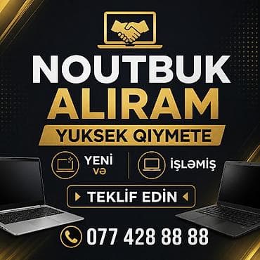 YÜKSƏK QİYMƏTƏ NOUTBUK ALIRAM YENİ VE İŞLƏMİŞ TEKLİF EDİN NƏĞD VƏ