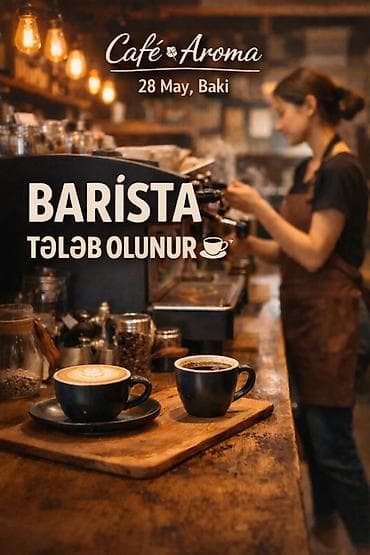 Barista tələb olunur, İstənilən yaş