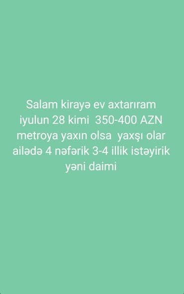 koroğluda kiraye ev: Kirayə ev axtarılır. İyulun 28-dən etibarən 350-400 AZN büdcə ilə — 1