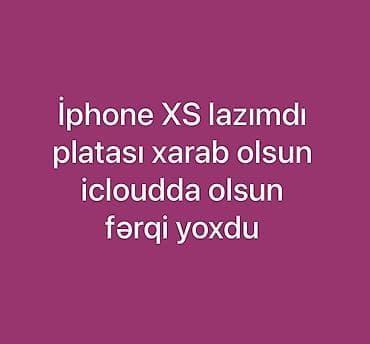 Məhsul: iPhone XS axtarılır Təsvir: - Model: iPhone XS - Tələb
