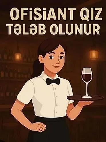 Ofisiant tələb olunur, İstənilən yaş lalafo.az -da Ofisiant tələb olunur, İstənilən yaş