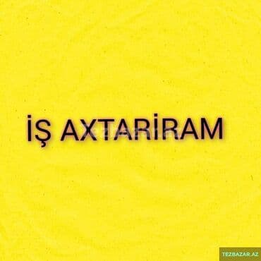 İş axtarıram - Fərqli sahələrdə əməkdaşlıq üçün açığam - Tam və ya