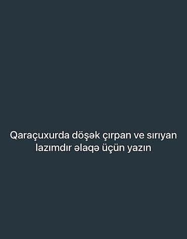 derzi axtariram: Qaraçuxur ərazisində döşək çırpma və tikiş xidməti axtarılır. Qiymeti — 1