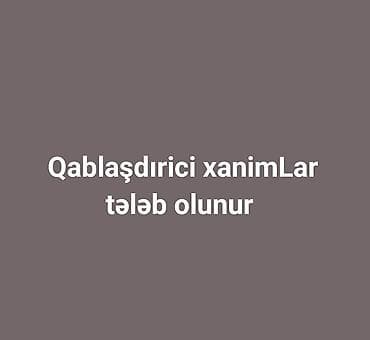 quba konserv zavodu vakansiya: Qablaşdırıcı tələb olunur, İstənilən yaş, 1 ildən az təcrübə, Aylıq ödəniş — 1