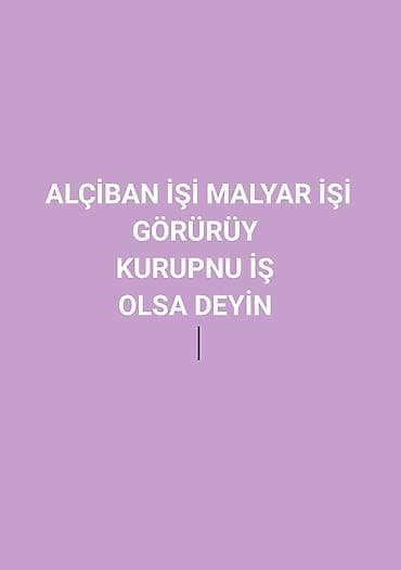 KURUPNU ALÇİBAN MALYAR İŞLƏRİ GÖRÜRÜY İŞ OLSA KURUPNU YAZIN