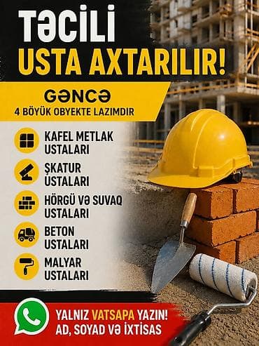 Əməkdaş axtarışı (vakansiyalar): Təcili usta axtarışı – Gəncə 4 böyük obyekt üçün aşağıdakı ixtisaslar — 2