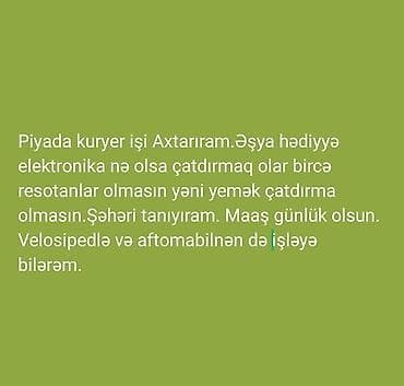 baxca işi: Piyada kuryer işi Axtarıram. Maaş günlük olsun və indiki zəmanəyə — 1