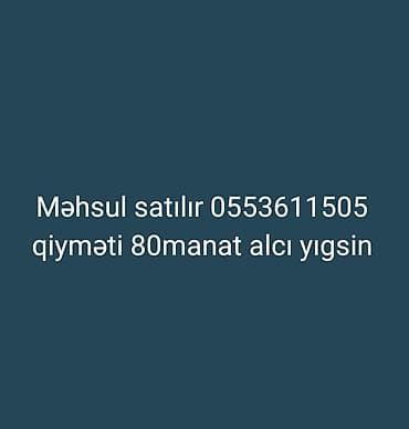 Məhsul satılır qiyməti 80manat alcı yıgsin