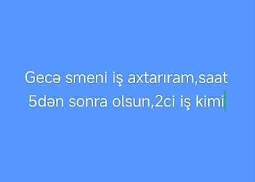 baxca isi: Gecə smeni iş axtarıram — 1