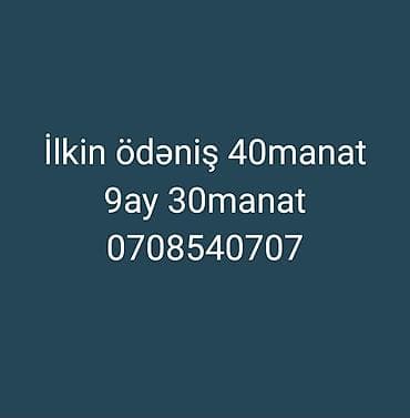 Ilkin ödəniş 40manat 9ay 30manat 0708540707