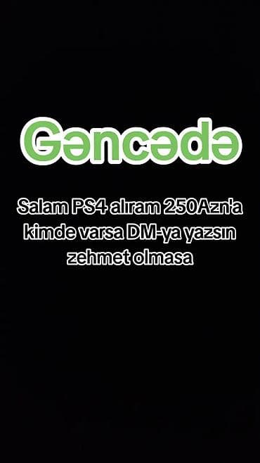 Elan: Gəncədə PS4 axtarılır Məzmun: - PS4 konsolu alınır - Təklif