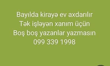 Mənzil kirayələyirəm: Bayıl ərazisində kirayə ev axtarılır. Tələblər: - Tək işləyən xanım — 1