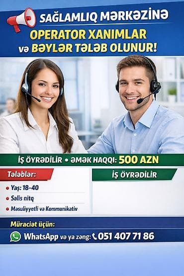 işci teleb: Sağlamlıq mərkəzinə operator xanım və bəylər tələb olunur.İş öyrədilir — 1