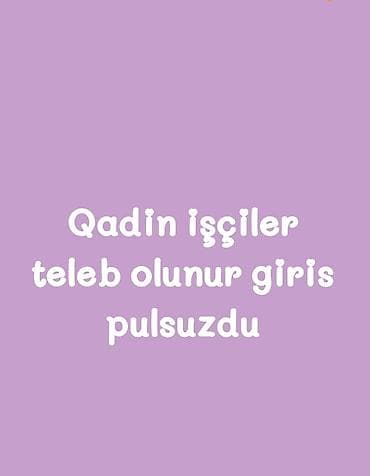 Такси, логистика, доставка: Vakansiya: Qadın işçilər tələb olunur Təsvir: - Qadın əməkdaşların — 1