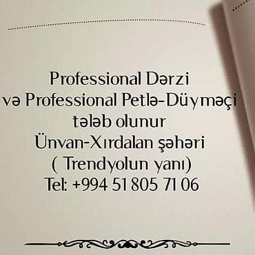 Peşəkar dərzi və peşəkar petlə-düyməçi axtarılır. İş yeri: Xırdalan