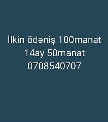 Ilkin ödəniş 100manat 14ay 50manat 0708540707