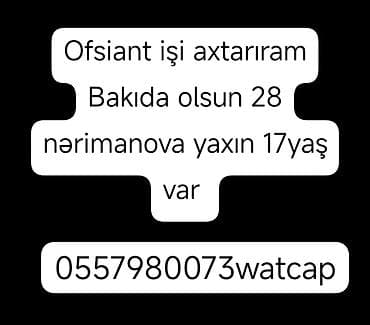 otelde: Ofisiant işi axtarıram. İş Bakıda, 28 May və ya Nərimanov tərəfdə — 1