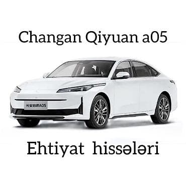 Changan Qiyuan A05 avtomobili üçün ehtiyat hissələri. Bu hissələr