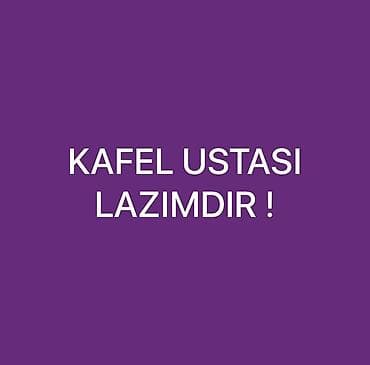 kafel işi: Kafel ustası tələb olunur! Salam. Tecrubeli kafel metlax ustasi — 1