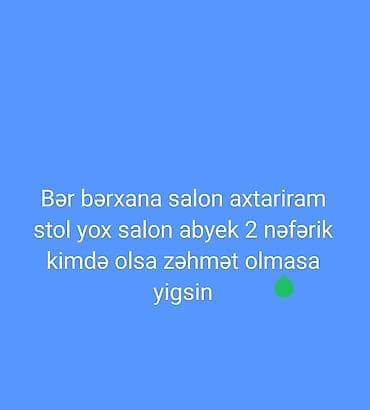 Xidmət: Bərbərxana/salon icarəsi axtarılır Təsvir: - İki nəfərlik