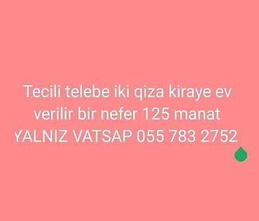icare obyek: Tecili iki telebe qiza kiraye ev verilir super werait bir nefer 125 — 1
