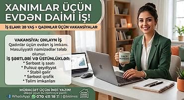 Xanımlar üçün evdən daimi onlayn iş imkanı! Vakansiya: Onlayn iş - 20