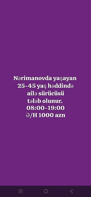 Əməkdaş axtarışı (vakansiyalar): Nərimanov rayonunda yaşayan 25–45 yaş aralığında ailə sürücüsü tələb — 1
