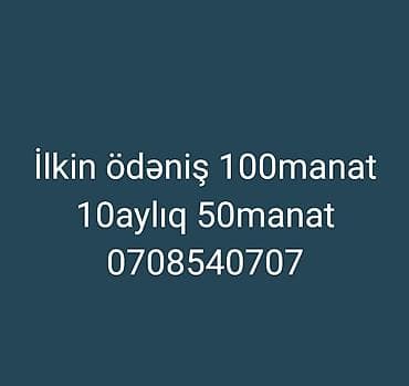 Ilkin ödəniş 100manat 10aylıq 50manat 0708540707