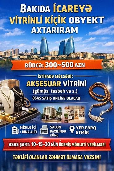 gozelik salonu: Bakıda icarəyə vitrini olan kiçik obyekt axtarılır. İstifadə məqsədi — 1