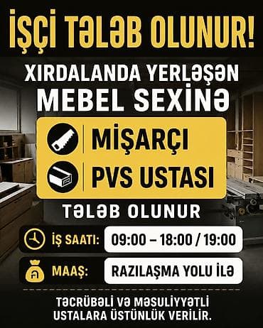 stol stul satisi: 📢 İŞÇİ TƏLƏB OLUNUR 📍 Xırdalanda yerləşən mebel sexinə 🔹 Mişarçı 🔹 — 1