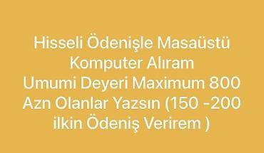 kompüter ram: Hissəli ödənişlə masaüstü kompüter axtarıram. Ümumi dəyəri maksimum — 1