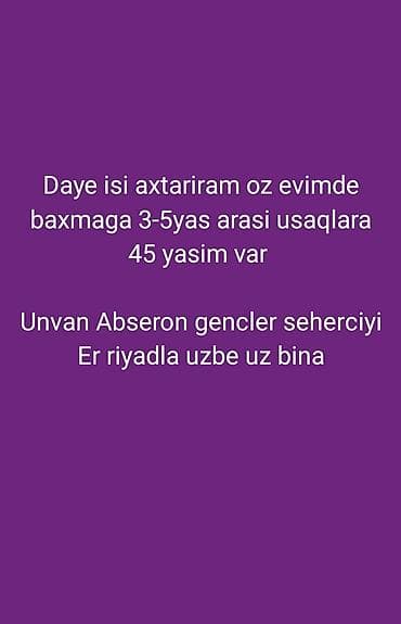 Xidmət: Dayə Təsvir: - Öz evimdə 3–5 yaş arası uşaqlara baxıram. - 45 — 1