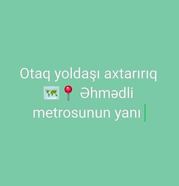 Otaq yoldaşı axtarılır – Əhmədli metrosunun yanı. Aylıq Kirayə ödənişi