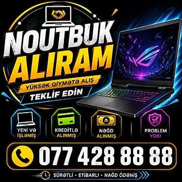 YÜKSƏK QİYMƏTƏ NOUTBUK ALIRAM YENİ VƏ İŞLƏMİŞ TEKLİF EDİN KREDİTLƏ VƏ