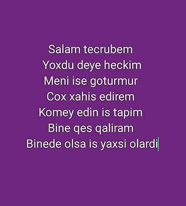 Xidmət: İş axtarıram Məzmun: - Təcrübəsiz işçi kimi əmək təkliflərini
