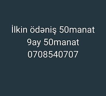 Ilkin ödəniş 50manat 9ay 50manat 0708540707