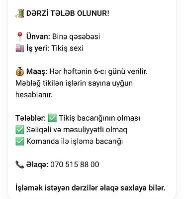 tikis fabrikinde is elanlari: Dərzi tələb olunur Ünvan: Binə qəsəbəsi İş yeri: Tikiş sexi Maaş — 1
