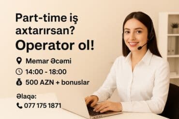 Operator vakansiyası - Bəylər və xanımlar üçün iş imkanı - İş