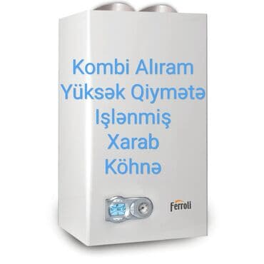 Su qızdırıcısı təmiri: Kombi Alıram unvandan qelib özümüz götürürük kombi Alisi kombi — 1