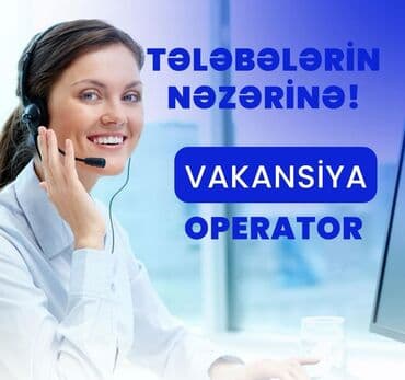iş elanar: Çağrı mərkəzi operatoru tələb olunur, 18-29 yaş, Təcrübəsiz, Gündəlik ödəniş — 1
