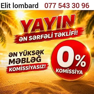 Другие услуги: Elit lombardın yayı üçün xüsusi təklifi - Komissiya: 0% (komissiyasız — 1