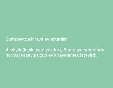 zaqatala kirayə: Sumqayıtda kirayə ev axtarılır! Ailəliyik (kiçik uşaq yoxdur) — 1