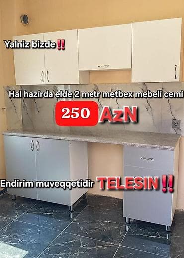 &amp;Sara Metbex mebellerimiz endirimle 250 azn qiymet umumi 2 metrine