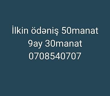 Ilkin ödəniş 50manat 9ay 30manat 0708540707