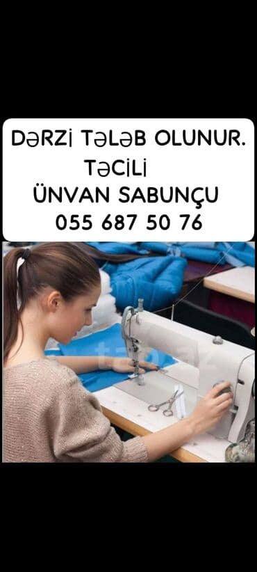 Dərzilər: Vakansiya: Dərzi Təsvir: - Tikiş atelyesi üçün dərzi axtarılır - İşin — 1