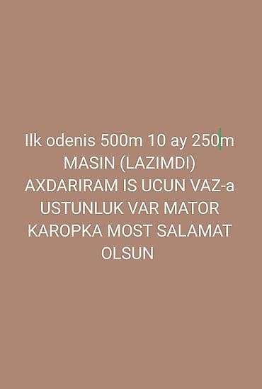 Axtarıram: iş üçün avtomobil. VAZ markasına üstünlük verilir. Şərtlər