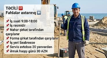 Təcili fəhlələr axtarılır - İş saatı: 09:00–18:00 - İş rəsmidir -
